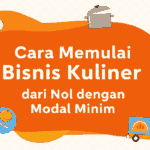 Cara Memulai Bisnis Kuliner dari Nol dengan Modal Minim